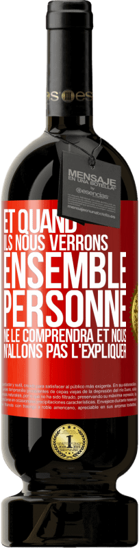 49,95 € Envoi gratuit | Vin rouge Édition Premium MBS® Réserve Et quand ils nous verrons ensemble, personne ne le comprendra et nous n'allons pas l'expliquer Étiquette Rouge. Étiquette personnalisable Réserve 12 Mois Récolte 2016 Tempranillo