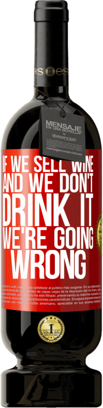 49,95 € | 红酒 高级版 MBS® 预订 如果我们卖酒而我们不喝酒，那我们就错了 红色标签. 可自定义的标签 预订 12 个月 收成 2014 Tempranillo