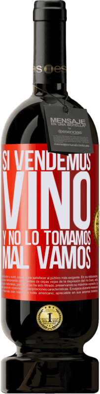 49,95 € | Vino Tinto Edición Premium MBS® Reserva Si vendemos vino, y no lo tomamos, mal vamos Etiqueta Roja. Etiqueta personalizable Reserva 12 Meses Cosecha 2014 Tempranillo
