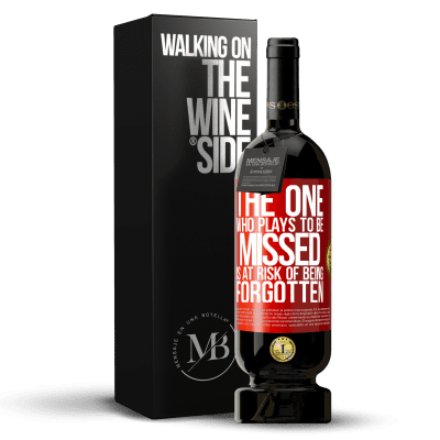 «The one who plays to be missed is at risk of being forgotten» Premium Edition MBS® Reserve