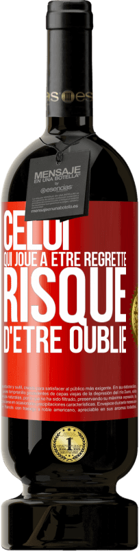 49,95 € | Vin rouge Édition Premium MBS® Réserve Celui qui joue à être regretté, risque d'être oublié Étiquette Rouge. Étiquette personnalisable Réserve 12 Mois Récolte 2015 Tempranillo