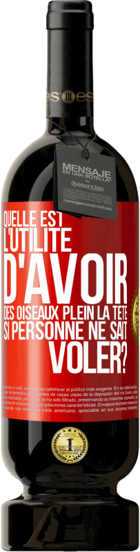 49,95 € Envoi gratuit | Vin rouge Édition Premium MBS® Réserve Quelle est l'utilité d'avoir des oiseaux plein la tête si personne ne sait voler? Étiquette Rouge. Étiquette personnalisable Réserve 12 Mois Récolte 2016 Tempranillo