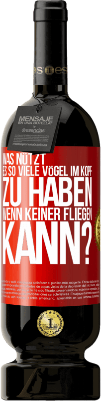 «Was nützt es, so viele Vögel im Kopf zu haben, wenn keiner fliegen kann?» Premium Ausgabe MBS® Reserve