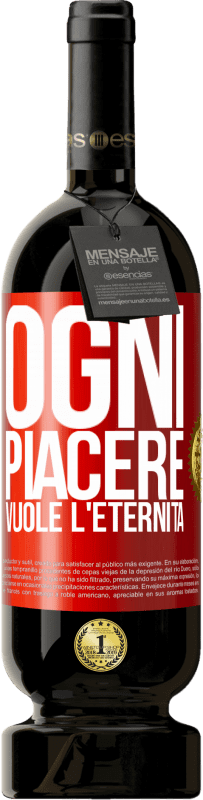 49,95 € | Vino rosso Edizione Premium MBS® Riserva Ogni piacere vuole l'eternità Etichetta Rossa. Etichetta personalizzabile Riserva 12 Mesi Raccogliere 2015 Tempranillo