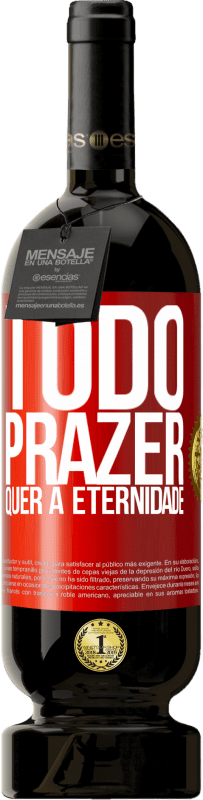 49,95 € | Vinho tinto Edição Premium MBS® Reserva Todo prazer quer a eternidade Etiqueta Vermelha. Etiqueta personalizável Reserva 12 Meses Colheita 2015 Tempranillo