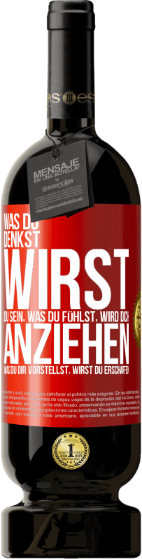 «Was du denkst, wirst du sein, was du fühlst, wird dich anziehen, was du dir vorstellst, wirst du erschaffen» Premium Ausgabe MBS® Reserve