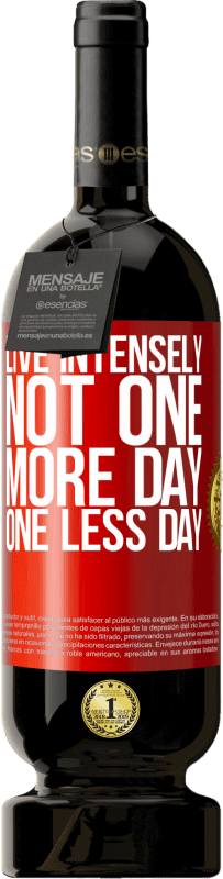 «Live intensely, not one more day, one less day» Premium Edition MBS® Reserva