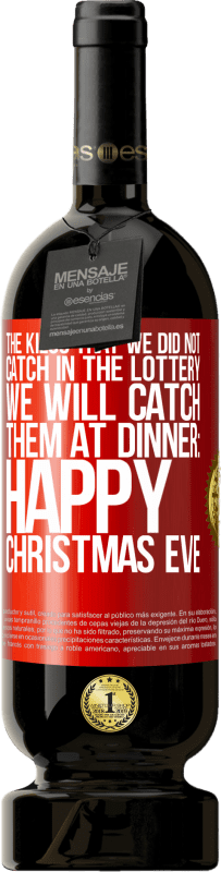 49,95 € | 红酒 高级版 MBS® 预订 我们没有在彩票中抓到的公斤，我们将在晚餐时抓到它们：圣诞快乐 红色标签. 可自定义的标签 预订 12 个月 收成 2014 Tempranillo