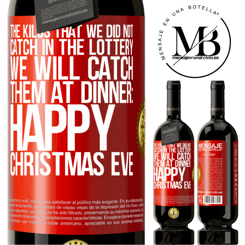 49,95 € Free Shipping | Red Wine Premium Edition MBS® Reserve The kilos that we did not catch in the lottery, we will catch them at dinner: Happy Christmas Eve Red Label. Customizable label Reserve 12 Months Harvest 2014 Tempranillo