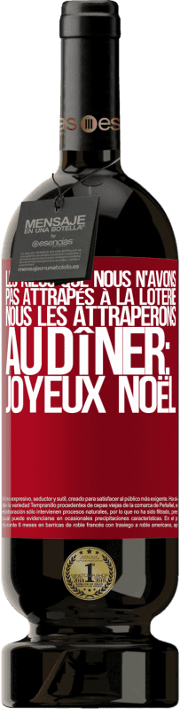49,95 € Envoi gratuit | Vin rouge Édition Premium MBS® Réserve Les kilos que nous n'avons pas attrapés à la loterie, nous les attraperons au dîner: Joyeux Noël Étiquette Rouge. Étiquette personnalisable Réserve 12 Mois Récolte 2016 Tempranillo
