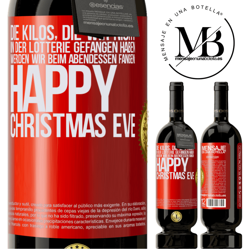 49,95 € Kostenloser Versand | Rotwein Premium Ausgabe MBS® Reserve Die Kilos, die wir nicht in der Lotterie gefangen haben, werden wir beim Abendessen fangen: Happy Christmas Eve Rote Markierung. Anpassbares Etikett Reserve 12 Monate Ernte 2014 Tempranillo