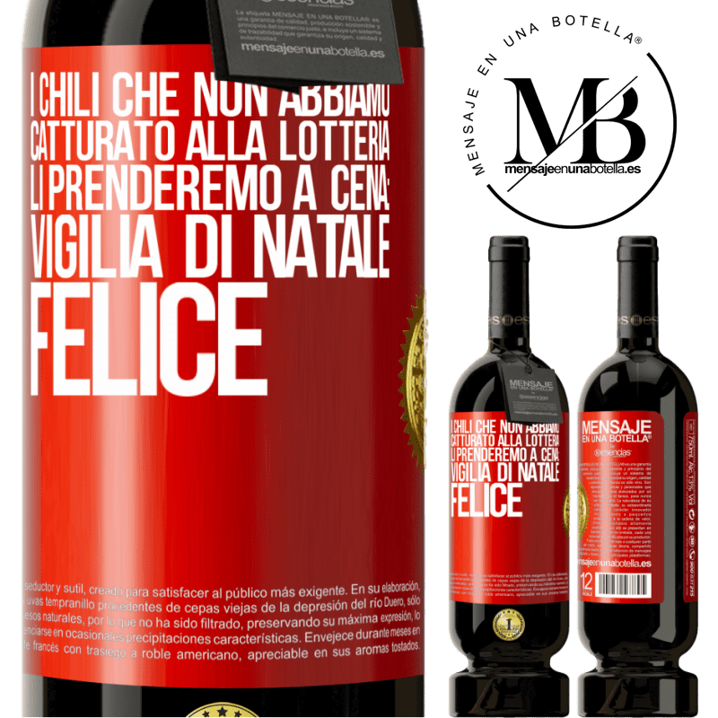 49,95 € Spedizione Gratuita | Vino rosso Edizione Premium MBS® Riserva I chili che non abbiamo catturato alla lotteria, li prenderemo a cena: vigilia di Natale felice Etichetta Rossa. Etichetta personalizzabile Riserva 12 Mesi Raccogliere 2014 Tempranillo