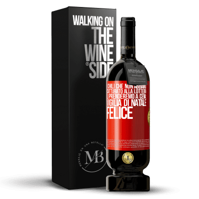 «I chili che non abbiamo catturato alla lotteria, li prenderemo a cena: vigilia di Natale felice» Edizione Premium MBS® Riserva