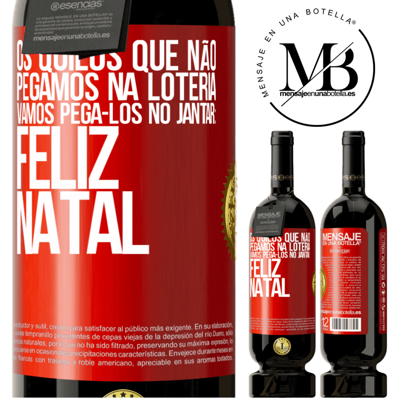 49,95 € Envio grátis | Vinho tinto Edição Premium MBS® Reserva Os quilos que não pegamos na loteria, vamos pegá-los no jantar: Feliz Natal Etiqueta Vermelha. Etiqueta personalizável Reserva 12 Meses Colheita 2014 Tempranillo