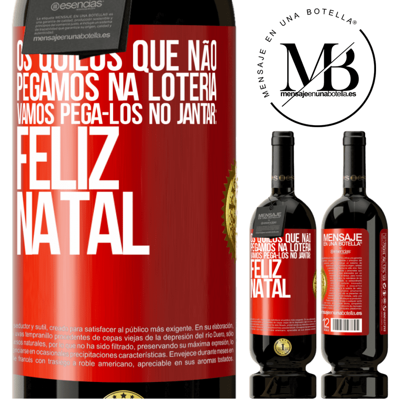 49,95 € Envio grátis | Vinho tinto Edição Premium MBS® Reserva Os quilos que não pegamos na loteria, vamos pegá-los no jantar: Feliz Natal Etiqueta Vermelha. Etiqueta personalizável Reserva 12 Meses Colheita 2016 Tempranillo