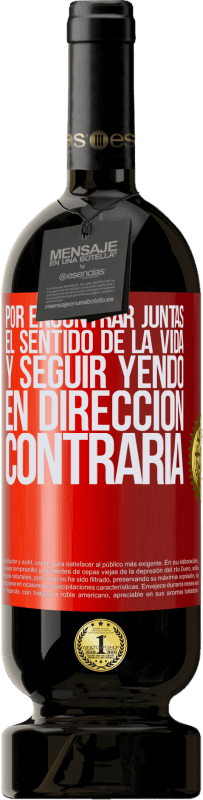 49,95 € | Vino Tinto Edición Premium MBS® Reserva Por encontrar juntas el sentido de la vida y seguir yendo en dirección contraria Etiqueta Roja. Etiqueta personalizable Reserva 12 Meses Cosecha 2015 Tempranillo