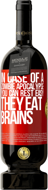 «В случае апокалипсиса зомби, вы можете быть спокойны, они едят мозги» Premium Edition MBS® Бронировать