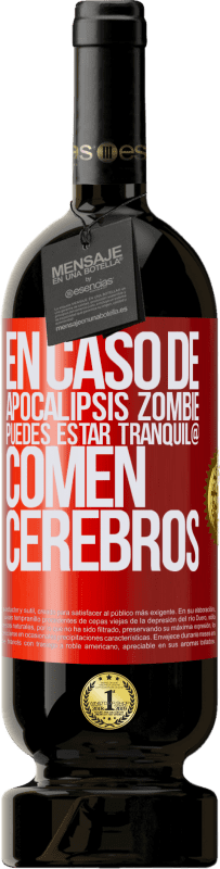 «En caso de apocalipsis zombie, puedes estar tranquil@, comen cerebros» Edición Premium MBS® Reserva