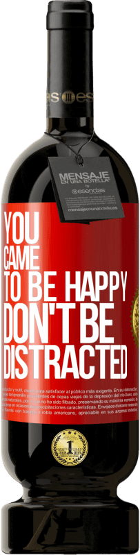 49,95 € | Красное вино Premium Edition MBS® Бронировать Ты пришел, чтобы быть счастливым, не отвлекайся Красная метка. Настраиваемая этикетка Бронировать 12 Месяцы Урожай 2014 Tempranillo