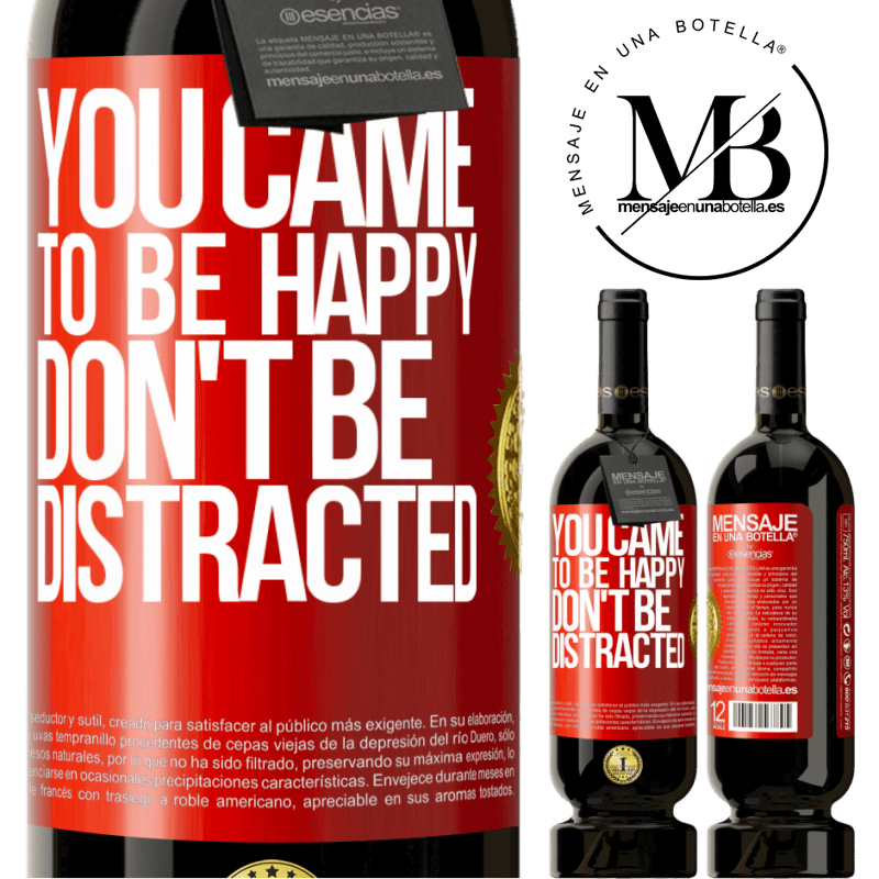 49,95 € Free Shipping | Red Wine Premium Edition MBS® Reserve You came to be happy, don't be distracted Red Label. Customizable label Reserve 12 Months Harvest 2015 Tempranillo
