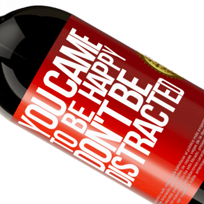 Unique & Personal Expressions. «You came to be happy, don't be distracted» Premium Edition MBS® Reserve