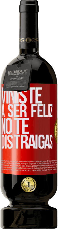 49,95 € | Vino Tinto Edición Premium MBS® Reserva Viniste a ser feliz, no te distraigas Etiqueta Roja. Etiqueta personalizable Reserva 12 Meses Cosecha 2015 Tempranillo