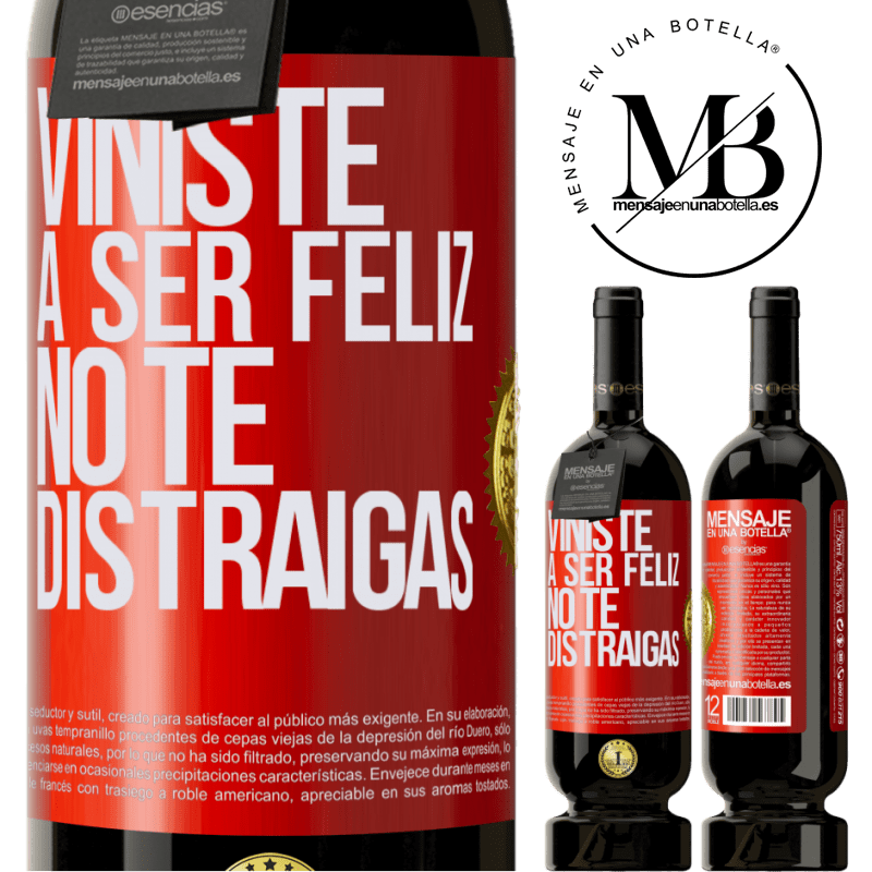 49,95 € Envío gratis | Vino Tinto Edición Premium MBS® Reserva Viniste a ser feliz, no te distraigas Etiqueta Roja. Etiqueta personalizable Reserva 12 Meses Cosecha 2015 Tempranillo