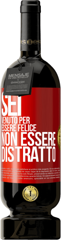 49,95 € | Vino rosso Edizione Premium MBS® Riserva Sei venuto per essere felice, non essere distratto Etichetta Rossa. Etichetta personalizzabile Riserva 12 Mesi Raccogliere 2015 Tempranillo