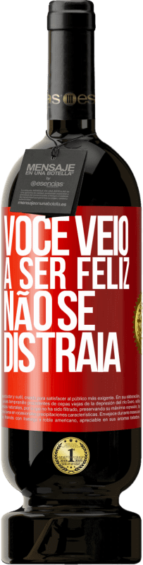 49,95 € | Vinho tinto Edição Premium MBS® Reserva Você veio a ser feliz, não se distraia Etiqueta Vermelha. Etiqueta personalizável Reserva 12 Meses Colheita 2016 Tempranillo