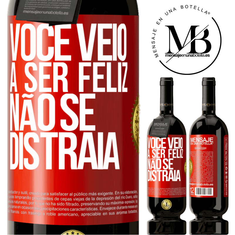 49,95 € Envio grátis | Vinho tinto Edição Premium MBS® Reserva Você veio a ser feliz, não se distraia Etiqueta Vermelha. Etiqueta personalizável Reserva 12 Meses Colheita 2015 Tempranillo