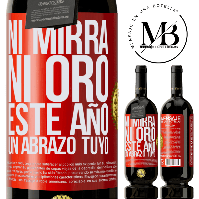 49,95 € Envío gratis | Vino Tinto Edición Premium MBS® Reserva Ni mirra, ni oro. Este año un abrazo tuyo Etiqueta Roja. Etiqueta personalizable Reserva 12 Meses Cosecha 2014 Tempranillo