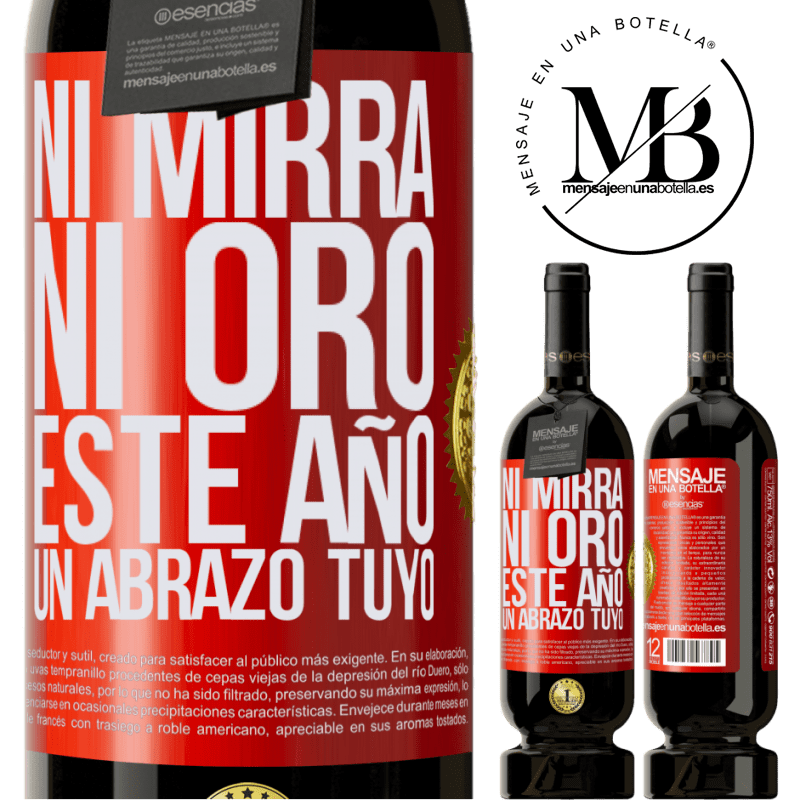 49,95 € Envío gratis | Vino Tinto Edición Premium MBS® Reserva Ni mirra, ni oro. Este año un abrazo tuyo Etiqueta Roja. Etiqueta personalizable Reserva 12 Meses Cosecha 2016 Tempranillo