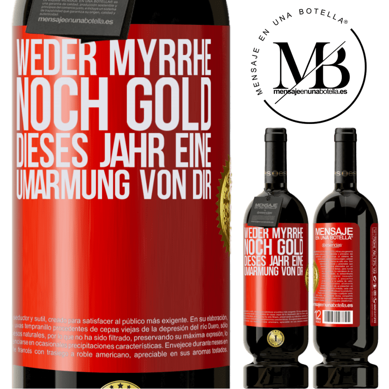 49,95 € Kostenloser Versand | Rotwein Premium Ausgabe MBS® Reserve Weder Myrrhe noch Gold. Dieses Jahr eine Umarmung von dir Rote Markierung. Anpassbares Etikett Reserve 12 Monate Ernte 2014 Tempranillo