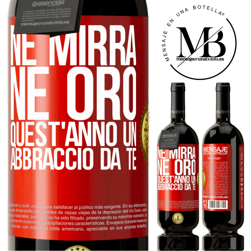 49,95 € Spedizione Gratuita | Vino rosso Edizione Premium MBS® Riserva Né mirra, né oro. Quest'anno un abbraccio da te Etichetta Rossa. Etichetta personalizzabile Riserva 12 Mesi Raccogliere 2014 Tempranillo