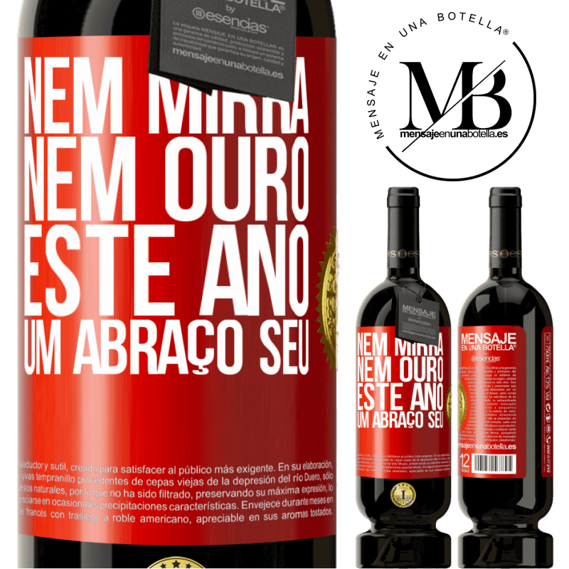 49,95 € Envio grátis | Vinho tinto Edição Premium MBS® Reserva Nem mirra, nem ouro. Este ano um abraço seu Etiqueta Vermelha. Etiqueta personalizável Reserva 12 Meses Colheita 2014 Tempranillo