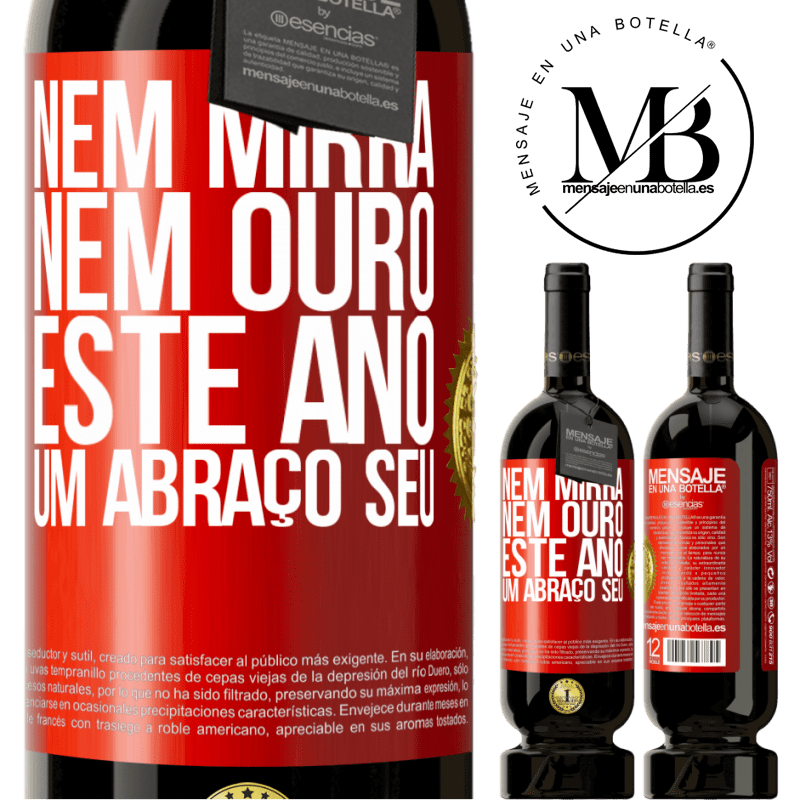 49,95 € Envio grátis | Vinho tinto Edição Premium MBS® Reserva Nem mirra, nem ouro. Este ano um abraço seu Etiqueta Vermelha. Etiqueta personalizável Reserva 12 Meses Colheita 2016 Tempranillo