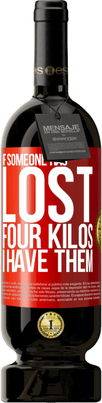 «If someone has lost four kilos. I have them» Premium Edition MBS® Reserva
