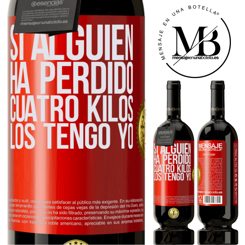 49,95 € Envío gratis | Vino Tinto Edición Premium MBS® Reserva Si alguien ha perdido cuatro kilos. Los tengo yo Etiqueta Roja. Etiqueta personalizable Reserva 12 Meses Cosecha 2014 Tempranillo