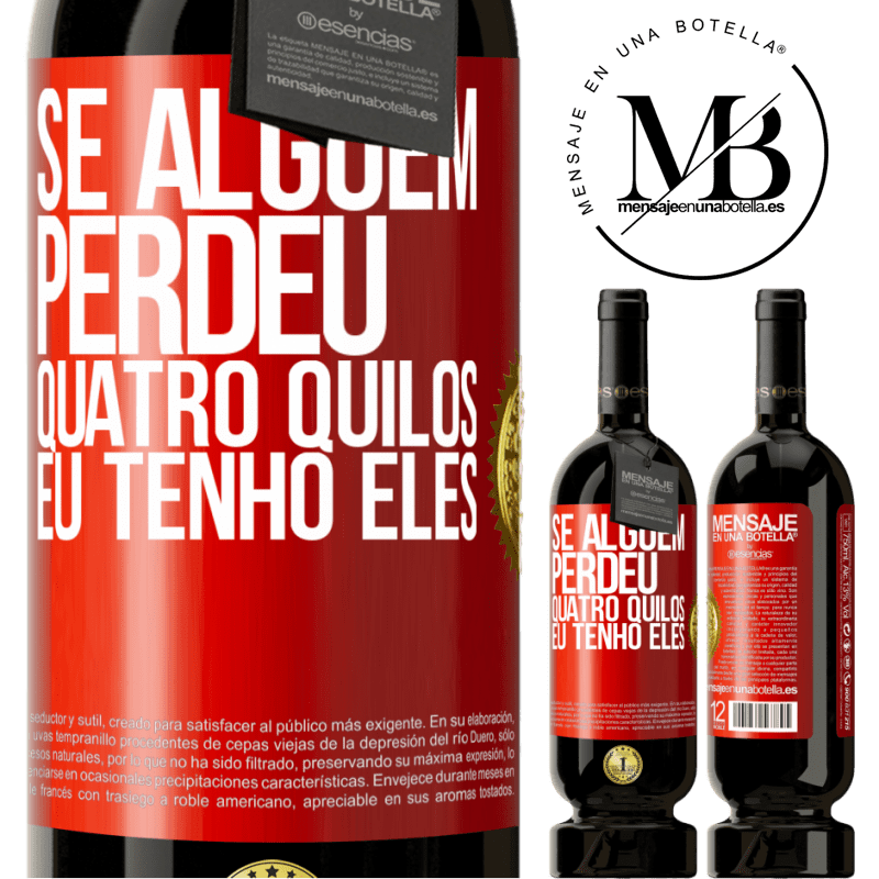 49,95 € Envio grátis | Vinho tinto Edição Premium MBS® Reserva Se alguém perdeu quatro quilos. Eu tenho eles Etiqueta Vermelha. Etiqueta personalizável Reserva 12 Meses Colheita 2016 Tempranillo