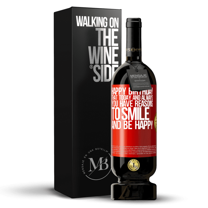 29,95 € Free Shipping | Red Wine Premium Edition MBS® Reserva Happy Birthday. That today and always you have reasons to smile and be happy Red Label. Customizable label Reserva 12 Months Harvest 2014 Tempranillo