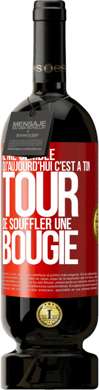 49,95 € Envoi gratuit | Vin rouge Édition Premium MBS® Réserve Il me semble qu'aujourd'hui c'est à ton tour de souffler une bougie Étiquette Rouge. Étiquette personnalisable Réserve 12 Mois Récolte 2016 Tempranillo