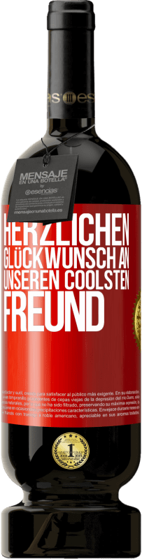 49,95 € | Rotwein Premium Ausgabe MBS® Reserve Herzlichen Glückwunsch an unseren coolsten Freund Rote Markierung. Anpassbares Etikett Reserve 12 Monate Ernte 2015 Tempranillo