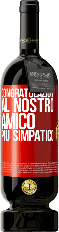 49,95 € | Vino rosso Edizione Premium MBS® Riserva Congratulazioni al nostro amico più simpatico Etichetta Rossa. Etichetta personalizzabile Riserva 12 Mesi Raccogliere 2015 Tempranillo