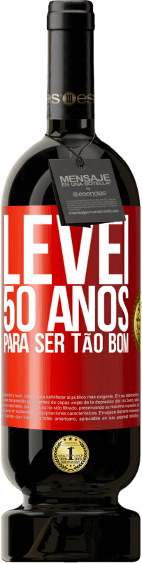 49,95 € Envio grátis | Vinho tinto Edição Premium MBS® Reserva Levei 50 anos para ser tão bom Etiqueta Vermelha. Etiqueta personalizável Reserva 12 Meses Colheita 2016 Tempranillo