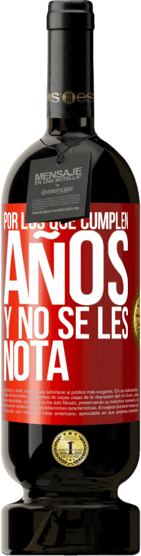 49,95 € Envío gratis | Vino Tinto Edición Premium MBS® Reserva Por los que cumplen años y no se les nota Etiqueta Roja. Etiqueta personalizable Reserva 12 Meses Cosecha 2016 Tempranillo