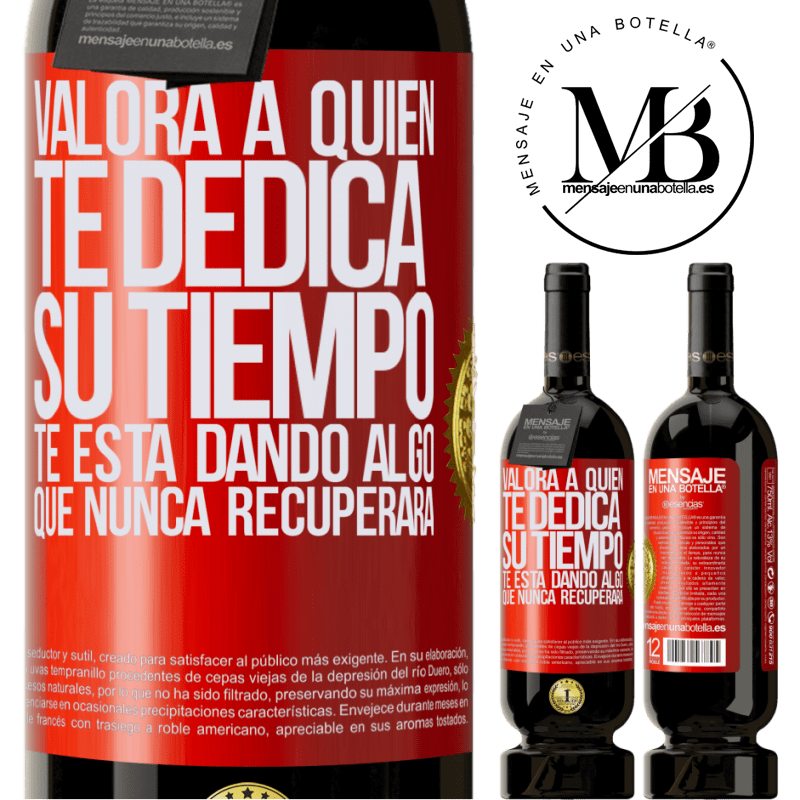 49,95 € Envío gratis | Vino Tinto Edición Premium MBS® Reserva Valora a quien te dedica su tiempo. Te está dando algo que nunca recuperará Etiqueta Roja. Etiqueta personalizable Reserva 12 Meses Cosecha 2014 Tempranillo