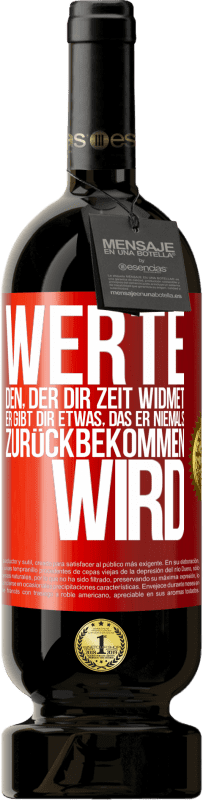 49,95 € | Rotwein Premium Ausgabe MBS® Reserve Werte den, der dir Zeit widmet. Er gibt dir etwas, das er niemals zurückbekommen wird Rote Markierung. Anpassbares Etikett Reserve 12 Monate Ernte 2015 Tempranillo