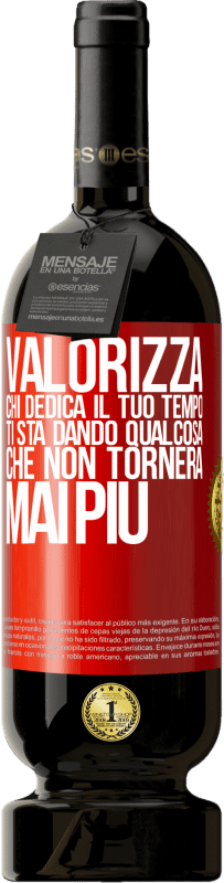 49,95 € Spedizione Gratuita | Vino rosso Edizione Premium MBS® Riserva Valorizza chi dedica il tuo tempo. Ti sta dando qualcosa che non tornerà mai più Etichetta Rossa. Etichetta personalizzabile Riserva 12 Mesi Raccogliere 2014 Tempranillo