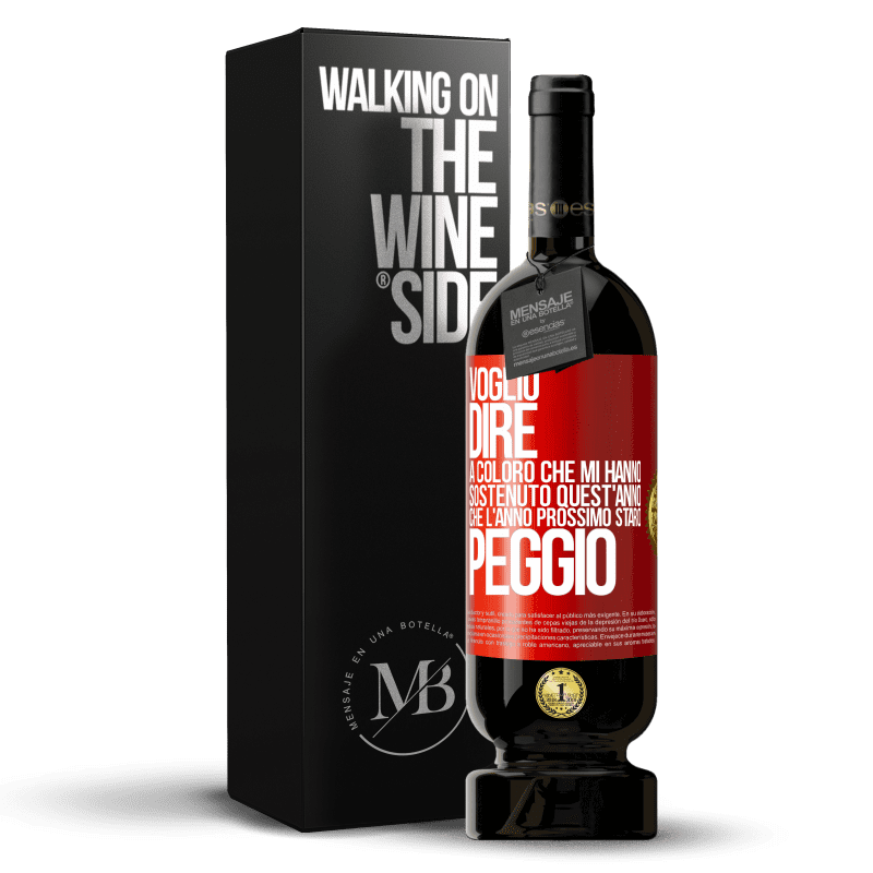 49,95 € Spedizione Gratuita | Vino rosso Edizione Premium MBS® Riserva Voglio dire a coloro che mi hanno sostenuto quest'anno, che l'anno prossimo starò peggio Etichetta Rossa. Etichetta personalizzabile Riserva 12 Mesi Raccogliere 2016 Tempranillo