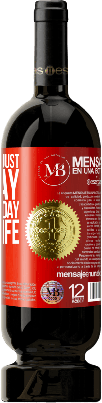 «Today is not just any day, today is a day of my life» Premium Edition MBS® Reserva